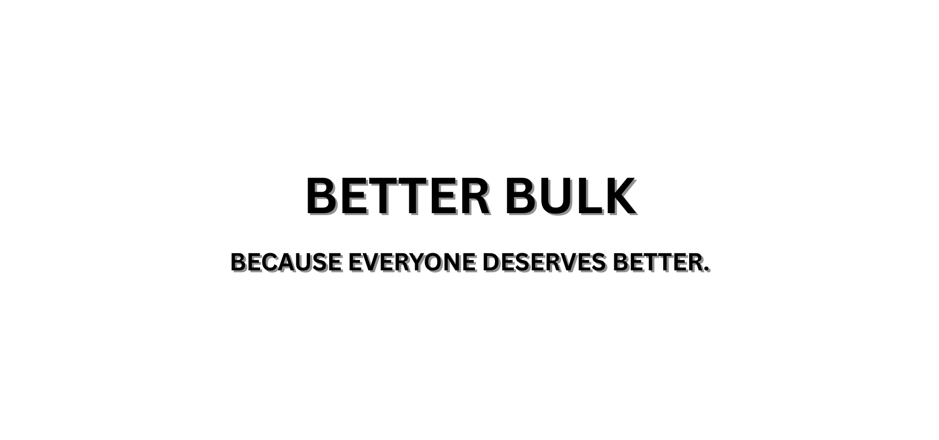 Motivational quote 'Better Bulk Because Everyone Deserves Better' on a white background